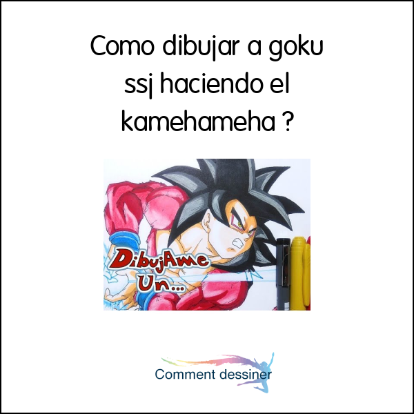 Como dibujar a goku ssj haciendo el kamehameha